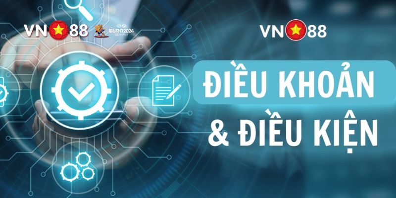 Điều Khoản VN88 – Quyền Lợi Và Trách Nhiệm Của Hội Viên 1 Điều khoản VN88