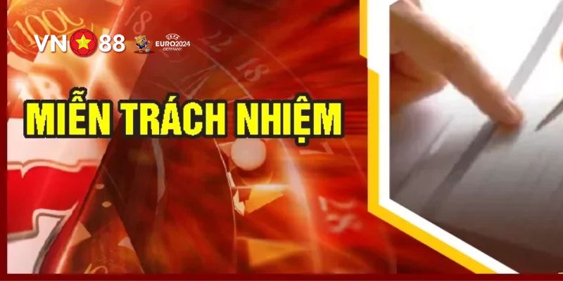 Miễn Trách Nhiệm VN88 & Các Khái Niệm Cần Biết Năm 2025 4 Miễn trách nhiệm VN88