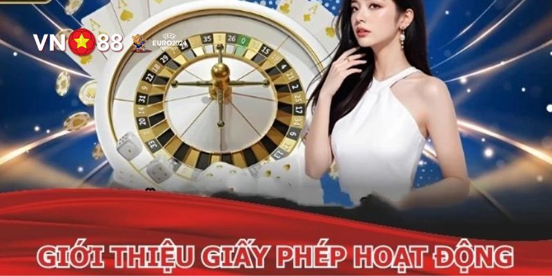 Giấy Phép Hoạt Động VN88 - Minh Chứng Uy Tín Hàng Đầu 2 Những lý do khiến giấy phép hoạt động VN88 lại quan trọng