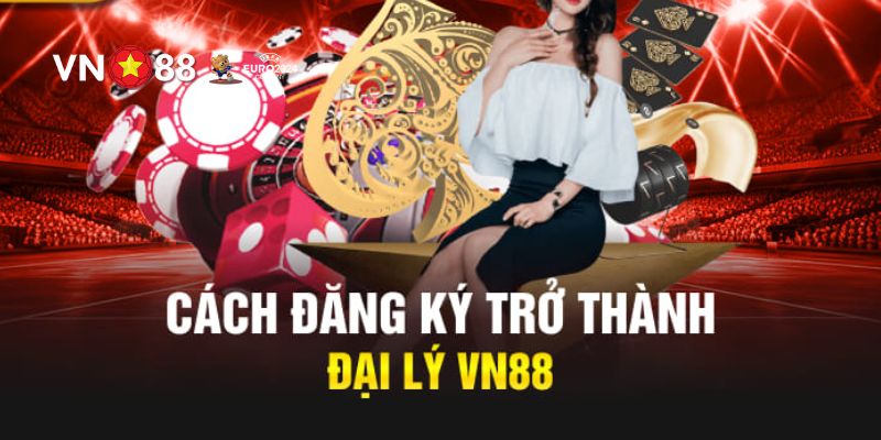 Đại Lý VN88 - Cơ Hội Hợp Tác Làm Giàu Không Giới Hạn 2 Quy trình để đăng ký đại lý VN88 đơn giản