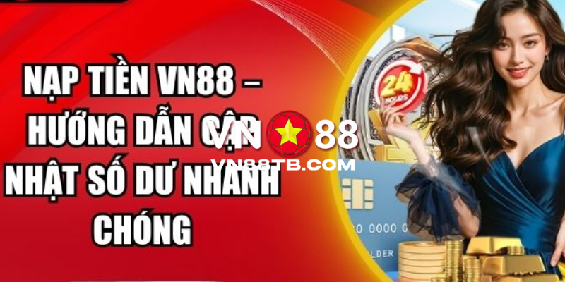 VN88 - Link Vào Nhà Cái VN88 Mới Nhất 2026 Tặng 188K 19 Thao tác nạp tiền VN88 dễ dàng